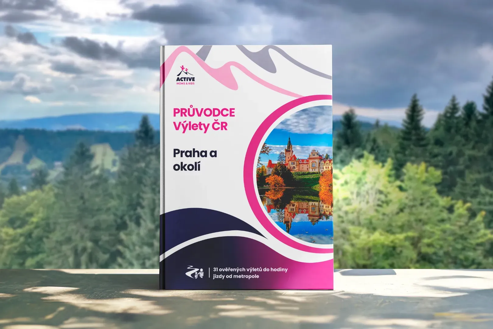 Průvodce Praha a okolí s dětmi: 31 výletů do hodiny jízdy od metropole