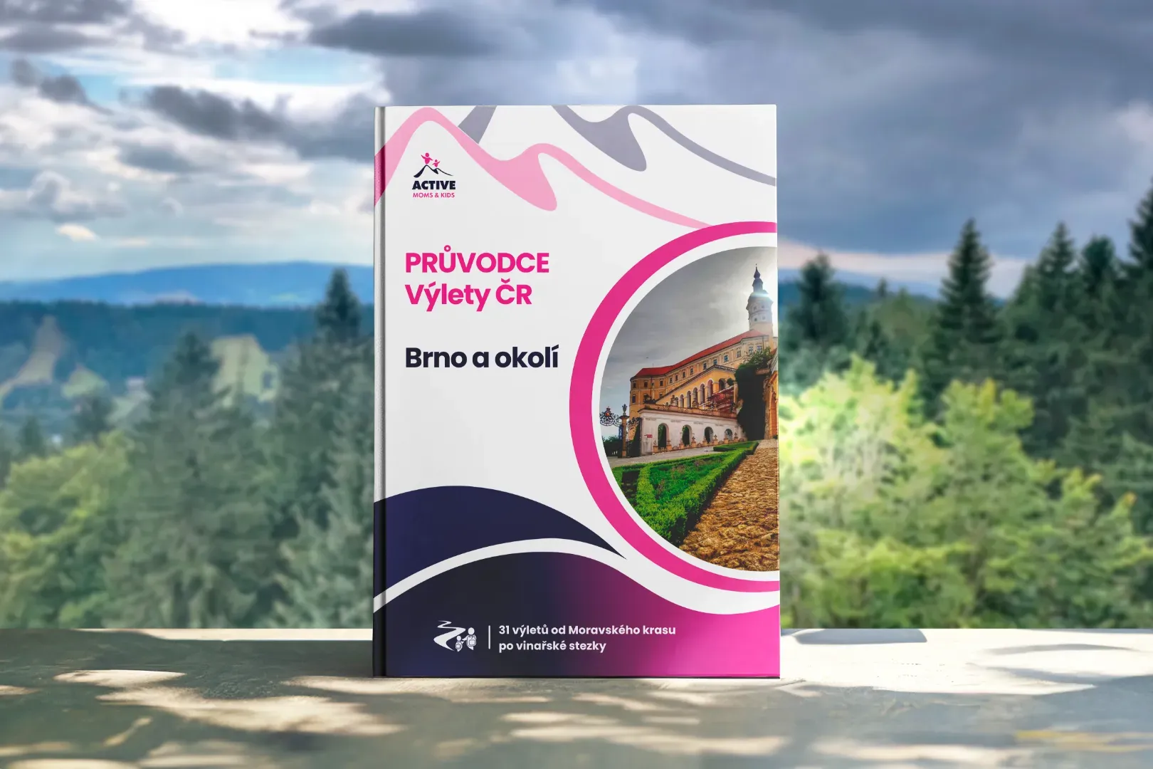 Průvodce Brno a okolí s dětmi: 31 výletů kolem moravské metropole